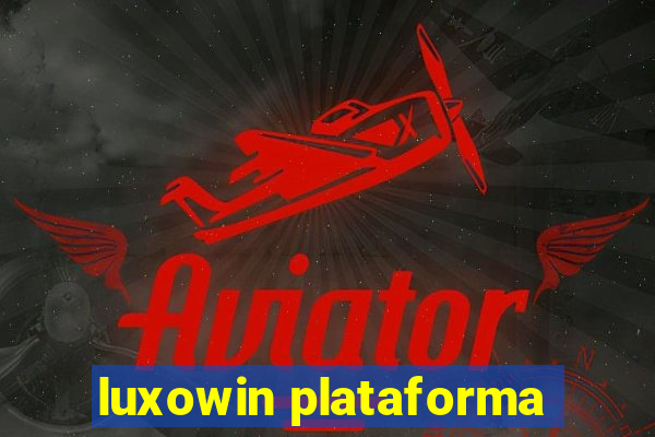 luxowin plataforma